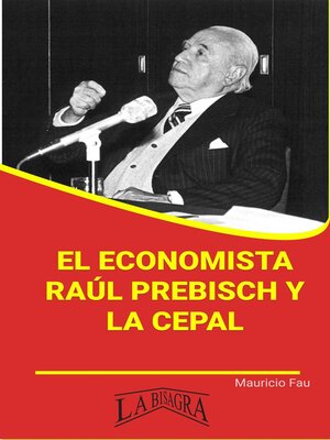 cover image of El economista Raúl Prebisch y la CEPAL